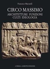 Circo Massimo. Architetture, funzioni, culti, ideologia