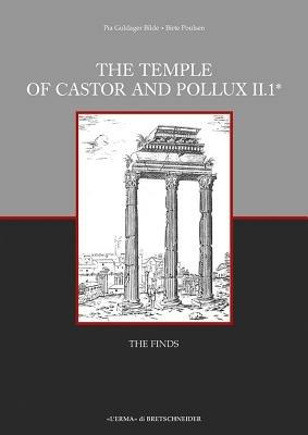 The temple of Castor and Pollux. Vol. 2: The finds. - Pia Guldager Bilde, Birte Poulsen - Libro L'Erma di Bretschneider 2008, Occasional papers of nordic inst. in Rome | Libraccio.it