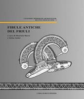 Fibule antiche del Friuli. Con CD-ROM