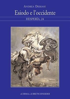 Esiodo e l'Occidente - Andrea Debiasi - Libro L'Erma di Bretschneider 2008, Hesperia | Libraccio.it