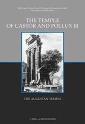 The Temple of Castor and Pollux. Vol. 3: The Augustan Temple.