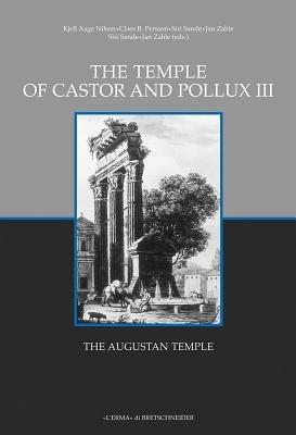 The Temple of Castor and Pollux. Vol. 3: The Augustan Temple.  - Libro L'Erma di Bretschneider 2009, Occasional papers of nordic inst. in Rome | Libraccio.it