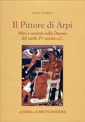 Il Pittore di Arpi. Mito e società nella Daunia del tardo IV secolo a.C.