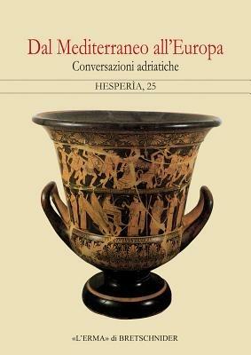 Dal Mediterraneo all'Europa. Conversazioni adriatiche  - Libro L'Erma di Bretschneider 2010, Hesperia | Libraccio.it