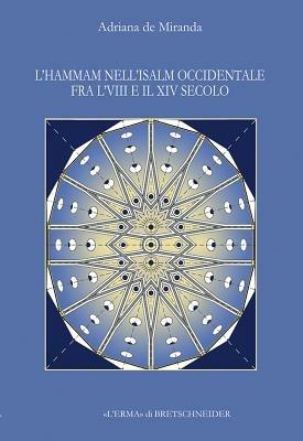 L' hammam nell'Islam occidentale fra l'VIII e il XV secolo - Adriana De Miranda - Libro L'Erma di Bretschneider 2010, Studia archaeologica | Libraccio.it
