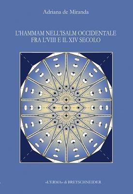 L'hammam nell'Islam occidentale fra l'VIII e il XV secolo - Adriana De Miranda - Libro L'Erma di Bretschneider 2024, Studia archaeologica | Libraccio.it