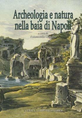 Archeologia e natura nella baia di Napoli - Annamaria Ciarallo - Libro L'Erma di Bretschneider 2024 | Libraccio.it