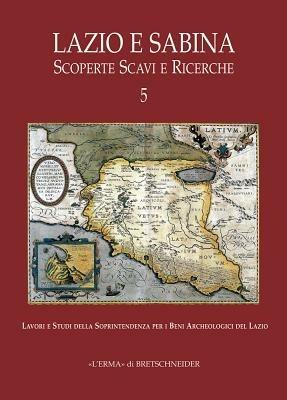 Lazio e Sabina. Scoperte scavi e ricerche. Vol. 5  - Libro L'Erma di Bretschneider 2009 | Libraccio.it