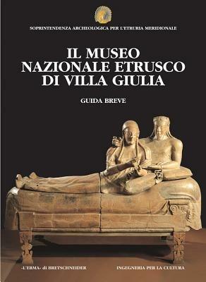 Il museo nazionale etrusco di villa Giulia. Guida breve  - Libro L'Erma di Bretschneider 2024, Etruria. Guide brevi | Libraccio.it