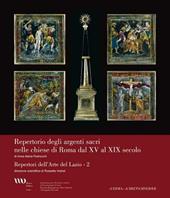 Argenti sacri nelle chiese di Roma da XV al XIX secolo. Ediz. illustrata
