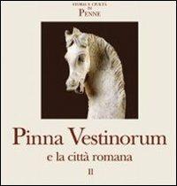 Pinna Vestinorum e la città romana. Vol. 2 - Luisa Franchi Dell'Orto, Adriano La Regina, Marco Buonocore - Libro L'Erma di Bretschneider 2011, Storia e civiltà di Penne | Libraccio.it