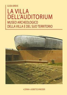 La villa dell'Auditorium. Museo archeologico della villa e del suo territorio - Paola Chini, Antonella Gallitto, Maria Teresa D'Alessio - Libro L'Erma di Bretschneider 2011 | Libraccio.it