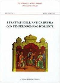 I trattati dell'antica Russia con l'Impero romano d'oriente. Documenti e studi. Documenti 2. Roma-Mosca 2010  - Libro L'Erma di Bretschneider 2011, Da Roma alla terza Roma | Libraccio.it