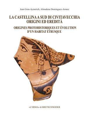 La Castellina a sud di Civitavecchia. Origini ed eredità. Ediz. multilingue  - Libro L'Erma di Bretschneider 2011, Bibliotheca archaeologica | Libraccio.it