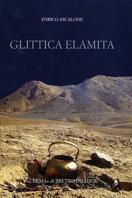 Glittica elamita. Dalla metà del III alla metà del II millennio a. C. - Enrico Ascalone - Libro L'Erma di Bretschneider 2012, Studia archaeologica | Libraccio.it
