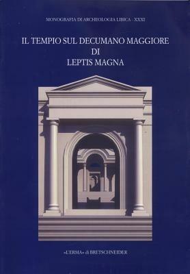Il tempio sul decumano maggiore di Leptis Magna - Francesco Tomasello - Libro L'Erma di Bretschneider 2012, Monografie di Archeologia libica | Libraccio.it