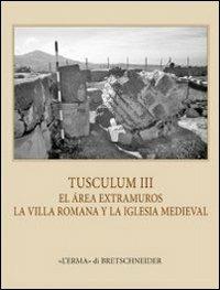 Tusculum. Ediz. italiana, inglese, tedesca e francese. Con CD-ROM. Vol. 3: La iglesia extramuros de Tuscolo. - J. A. Santos Velasco - Libro L'Erma di Bretschneider 2012, Bibliotheca italica | Libraccio.it