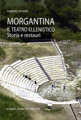 Morgantina. Il teatro ellenistico. Storia e restauri - Alberto Sposito - Libro L'Erma di Bretschneider 2011, Studia archaeologica | Libraccio.it