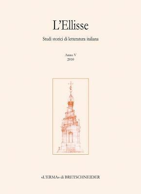 L' Ellisse. Studi storici di letteratura italiana (2010). Vol. 5 - Maurizio Campanelli, Emilio Russo, Massimiliano Tortora - Libro L'Erma di Bretschneider 2010 | Libraccio.it