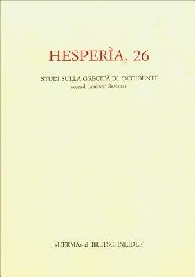 Hesperìa. Studi sulla grecità di Occidente. Vol. 26 - Lorenzo Braccesi - Libro L'Erma di Bretschneider 2010, Hesperia | Libraccio.it