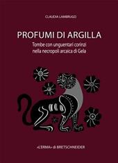 Profumi di argilla. Tombe con unguentari corinzi nella necropoli arcaica di Gela