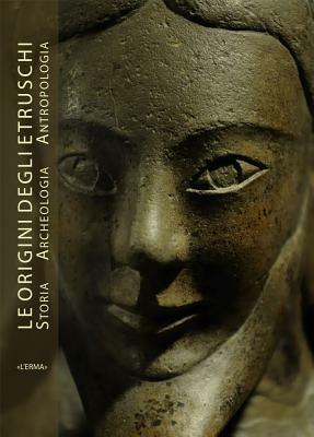 Le origine degli Etruschi. Storia archeologia antropologia. Atti del Convegno. Ediz. illustrata  - Libro L'Erma di Bretschneider 2012, Studia archaeologica | Libraccio.it
