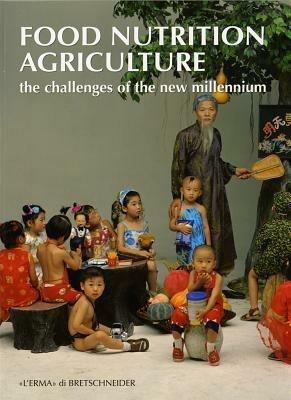 Food nutrition agricolture. The challenges of the new millenium. Ediz. italiana  - Libro L'Erma di Bretschneider 2012, Jus | Libraccio.it