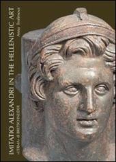 Imitatio Alexandri in the hellenistic art. Ediz. illustrata