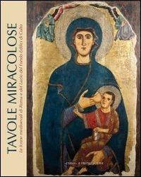 Tavole miracolose. Le icone medievali di Roma e del Lazio del Fondo edifici di culto. Ediz. illustrata  - Libro L'Erma di Bretschneider 2012, Cataloghi mostre | Libraccio.it