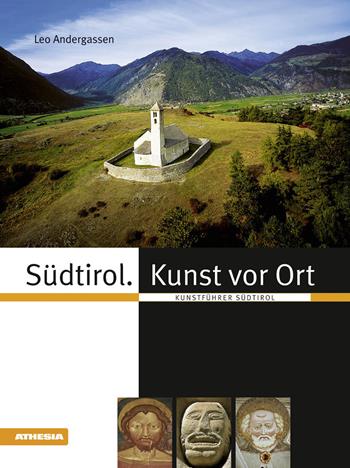 Südtirol Kunst vor Ort. Kunstführer Südtirol - Leo Andergassen - Libro Athesia 2013 | Libraccio.it