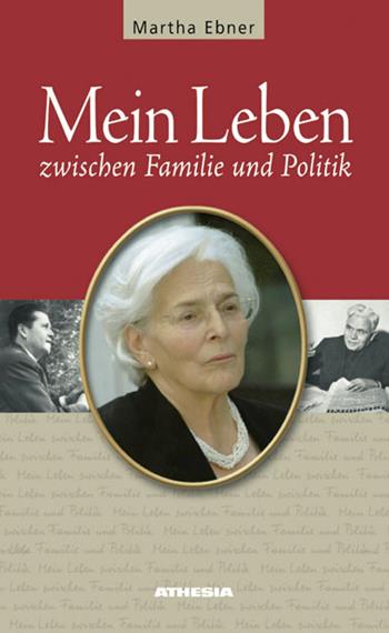 Mein Leben zwischen Familie und Politik - Martha Ebner - Libro Athesia 2012 | Libraccio.it