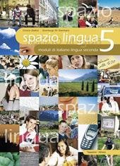 Spazio lingua. Moduli di italiano lingua seconda. Vol. 5