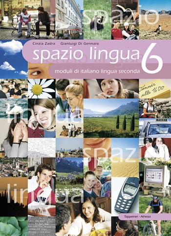 Spazio lingua. Moduli di italiano lingua seconda. Vol. 6 - Cinzia Zadra, Gianluigi Di Gennaro - Libro Athesia 2005 | Libraccio.it