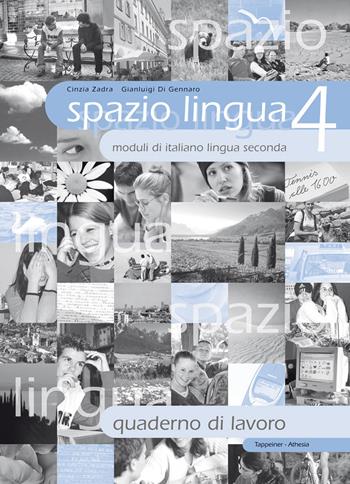 Spazio lingua. Moduli di italiano lingua seconda. Quaderno di lavoro. Per la Scuola media. Vol. 4 - Cinzia Zadra, Gianluigi Di Gennaro - Libro Athesia 2005 | Libraccio.it