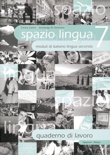 Spazio lingua. Moduli di italiano lingua seconda. Quaderno di lavoro. Per la Scuola media. Vol. 7 - Cinzia Zadra, Gianluigi Di Gennaro - Libro Athesia 2005 | Libraccio.it