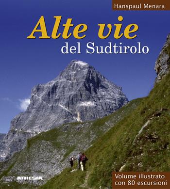 Alte vie del Sudtirolo - Hanspaul Menara - Libro Athesia 2005 | Libraccio.it