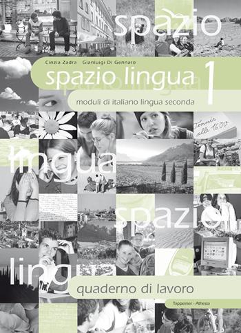 Spazio lingua. Moduli di italiano lingua seconda. Quaderno di lavoro. Vol. 1 - Cinzia Zadra, Gianluigi Di Gennaro - Libro Athesia 2005 | Libraccio.it