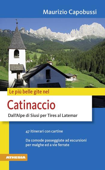 Le più belle gite a Tires al Catinaccio dallo Scillar a Tires verso Latenar - Maurizio Capobussi - Libro Athesia 2009 | Libraccio.it