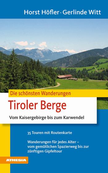 Die schoensten Wanderungen Tiroler Berge - Horst Höfler, Gerlinde Witt - Libro Athesia 2011 | Libraccio.it