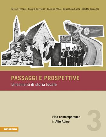 Paesaggi e prospettive. Lineamenti di storia locale. Vol. 3: L' età contemporanea in Aldo Adige - Stefan Lechner, Giorgio Mezzalira, Luciana Palla - Libro Athesia 2013 | Libraccio.it