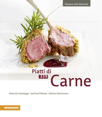 33 x Piatti di carne - Heinrich Gasteiger, Gerhard Wieser, Helmut Bachmann - Libro Athesia 2012, Gustare nelle Dolomiti | Libraccio.it