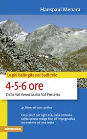 Le più belle gite in Sudtirolo 4-5-6 ore. Dalla Val Venosta alla Val Pusteria