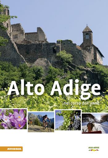Alto Adige nel corso dell'anno 2014  - Libro Athesia 2013 | Libraccio.it