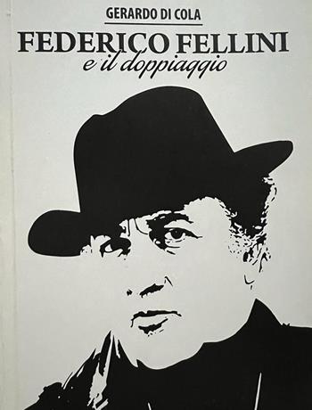 Federico Fellini e il doppiaggio - Gerardo Di Cola - Libro Edicola 2018 | Libraccio.it