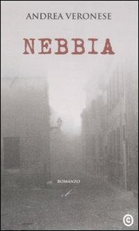 Nebbia... - Andrea Veronese - Libro Corbo Editore 2008, Isola bianca | Libraccio.it