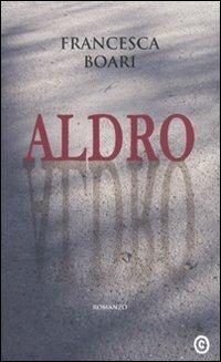 Aldro - Francesca Boari - Libro Corbo Editore 2009, Isola bianca | Libraccio.it