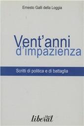 Vent'anni di impazienza. Scritti di politica e di battaglia