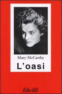 L'oasi - Mary McCarthy - Libro Liberal Libri 2002 | Libraccio.it