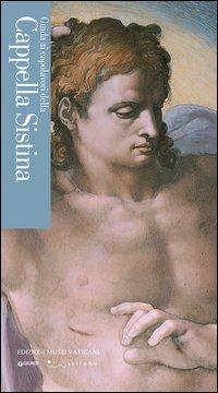 Guida ai capolavori della Cappella Sistina - Paola Di Giammaria, Giovanna Uzzani - Libro Edizioni Musei Vaticani 2013 | Libraccio.it