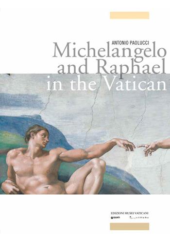 Michelangelo and Raphael in the Vatican - Antonio Paolucci - Libro Edizioni Musei Vaticani 2013 | Libraccio.it